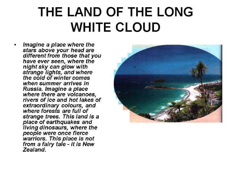 THE LAND OF THE LONG  WHITE CLOUD Imagine a place where the stars